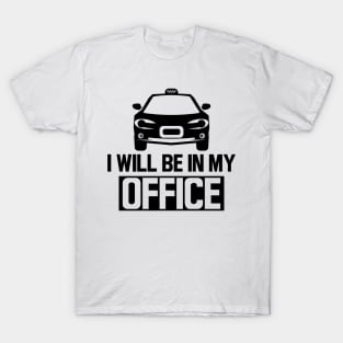 Taxi Driver - I'll be in my office T-Shirt